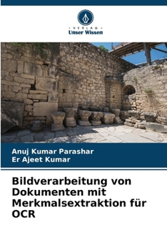 Bildverarbeitung von Dokumenten mit Merkmalsextraktion für OCR (German Edition)