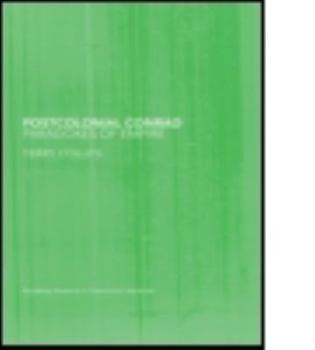 Postcolonial Conrad Paradoxes of Empire (Routledge Research in Postcolonial Literatures)