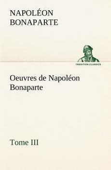 Paperback Oeuvres de Napoléon Bonaparte, Tome III. [French] Book