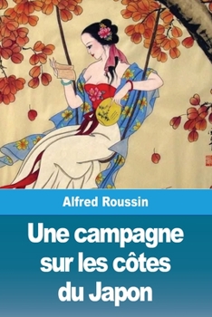 Paperback Une campagne sur les côtes du Japon [French] Book