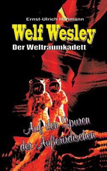 Paperback Welf Wesley - Der Weltraumkadett: Auf den Spuren der Außerirdischen [German] Book