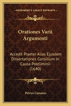 Paperback Orationes Varii Argumenti: Accedit Praeter Alias Ejusdem Dissertationes Consilium In Causa Postliminii (1640) [Latin] Book