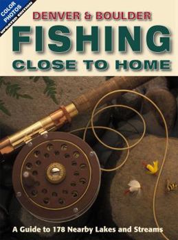 Paperback Fishing Close to Home: Denver & Boulder Book