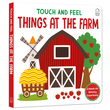Touch and Feel: Little Hands Explore Things at Farm