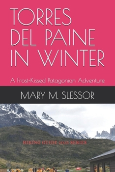 Paperback Torres del Paine in Winter: A Frost-Kissed Patagonian Adventure Book