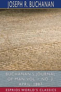 Paperback Buchanan's Journal of Man, Vol. I, No. 3: April, 1887 (Esprios Classics) Book