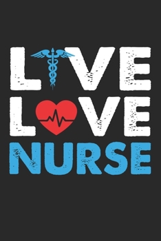 Live love nurse: Lined journal paperback notebook 100 page ,gift journal/agenda/notebook to write, great gift, 6 x 9 Notebook