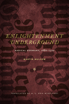 Hardcover Enlightenment Underground: Radical Germany, 1680-1720 Book