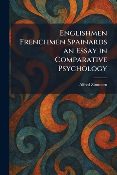 Englishmen Frenchmen Spainards an Essay in Comparative Psychology
