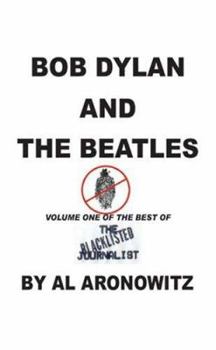 Paperback Bob Dylan and the Beatles, Volume One of the Best of the Blacklisted Journalist Book