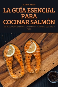 La Guía Esencial Para Cocinar Salmón