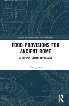 Hardcover Food Provisions for Ancient Rome: A Supply Chain Approach Book