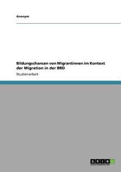 Paperback Bildungschancen von Migrantinnen im Kontext der Migration in der BRD [German] Book