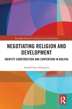 Paperback Negotiating Religion and Development: Identity Construction and Contention in Bolivia Book