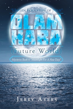 Paperback Olam Haba (Future World) Mysteries Book 8-"Moonlight for a New Day": "Unseen Footsteps of Jesus" Book