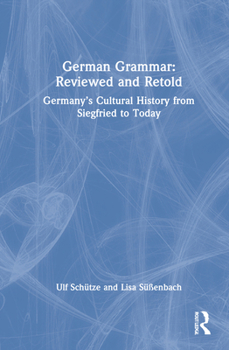 Hardcover German Grammar: Reviewed and Retold: Germany's Cultural History from Siegfried to Today Book