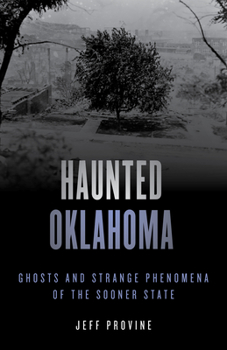 Paperback Haunted Oklahoma: Ghosts and Strange Phenomena of the Sooner State Book