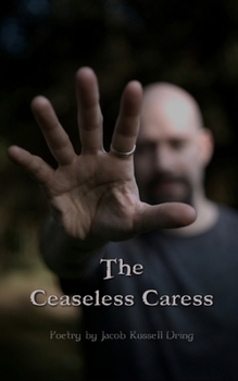 Paperback The Ceaseless Caress: Poetry Book