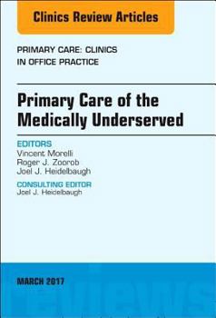 Hardcover Primary Care of the Medically Underserved, an Issue of Primary Care: Clinics in Office Practice: Volume 44-1 Book