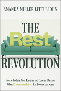 Hardcover The Rest Revolution: How to Reclaim Your Rhythm and Conquer Burnout When Overworking Has Become the Norm Book