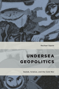 Paperback Undersea Geopolitics: Sealab, Science, and the Cold War Book