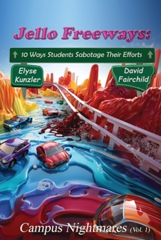 Paperback Jello Freeways: 10 Ways Student Sabotage Their Efforts (Vol. 1): Campus Nightmares (Vol. 1) Book