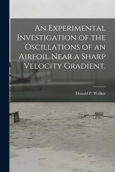 Paperback An Experimental Investigation of the Oscillations of an Airfoil Near a Sharp Velocity Gradient. Book