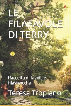 Paperback Le Filafavole Di Terry: Raccolta di favole e filastrocche [Italian] Book