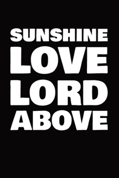 Sunshine Love Lord Above: Sermon journal notebook | Prayer requests | Christian | Scripture references | Bible notes | Sermon speaker | Topic | Service
