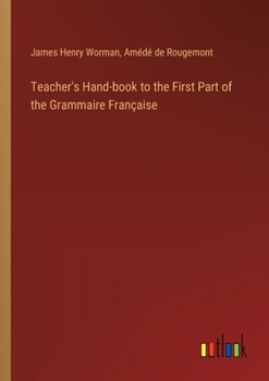 Paperback Teacher's Hand-book to the First Part of the Grammaire Française Book