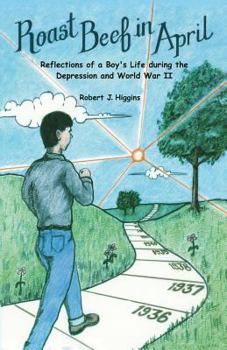 Paperback Roast Beef in April: Reflections of a Boy's Life during the Depression and World War II Book