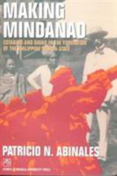 Paperback Making Mindanao: Cotabato and Davao in the Formation of the Philippine Nation-State Book