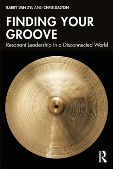 Paperback Finding Your Groove: Resonant Leadership in a Disconnected World Book