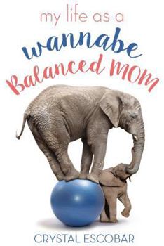Paperback My Life as a Wannabe Balanced Mom Book