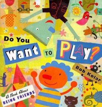 Hardcover Do You Want to Play?: A Book about Being Friends Book