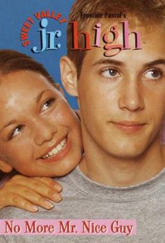 No More Mr. Nice Guy (Sweet Valley Jr. High #26) - Book #26 of the Sweet Valley Jr. High