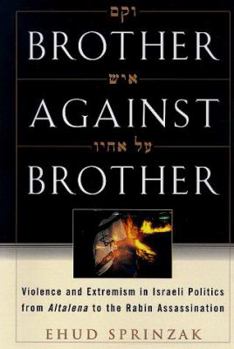 Hardcover Brother Against Brother: Violence and Extremism in Israeli Politics from Altalena to the Rabin Assassination Book