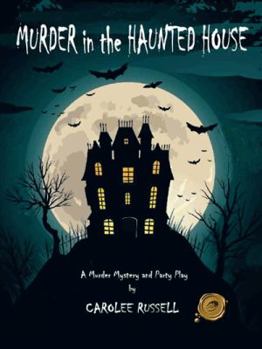 Paperback Murder in the Haunted House: A Murder Mystery and Party Play Book