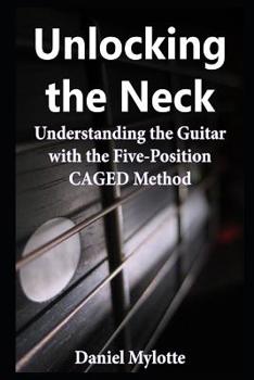 Paperback Unlocking the Neck: Understanding the Guitar with the Five-Position CAGED Method Book