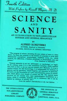 Hardcover Science and Sanity: An Introduction to Non-Aristotelian Systems and General Semantics Book