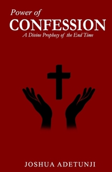 Paperback Power of CONFESSION: A Divine Prophecy of the End Times Book