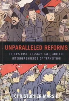 Hardcover Unparalleled Reforms: China's Rise, Russia's Fall, and the Interdependence of Transition Book