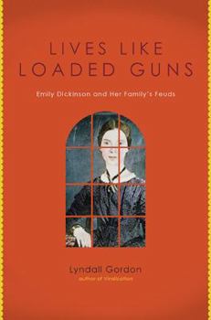 Hardcover Lives Like Loaded Guns: Emily Dickinson and Her Family's Feuds Book