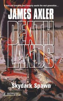 Skydark Spawn - Book #61 of the Deathlands