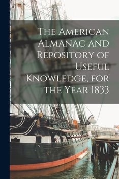 The American Almanac and Repository of Useful Knowledge for the Year ..; 1833