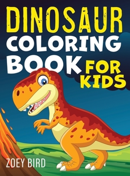 Hardcover Dinosaur Coloring Book for Kids: Coloring Activity for Ages 4 - 8 Book