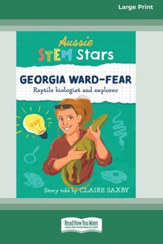 Paperback Aussie STEM Stars Georgia Ward-Fear: Repitle biologist and explorer [Large Print 16pt] Book