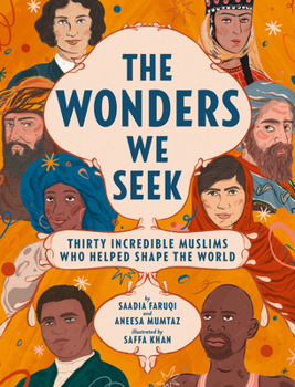 Hardcover The Wonders We Seek: Thirty Incredible Muslims Who Helped Shape the World Book