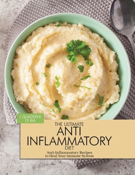 Paperback The Ultimate Anti Inflammatory Diet: Anti-Inflammatory Recipes to Heal Your Immune System Book