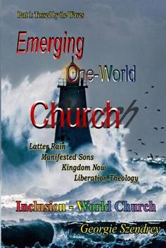 Paperback The Emerging One-World Church: Part 1: Tossed by the Waves Book
